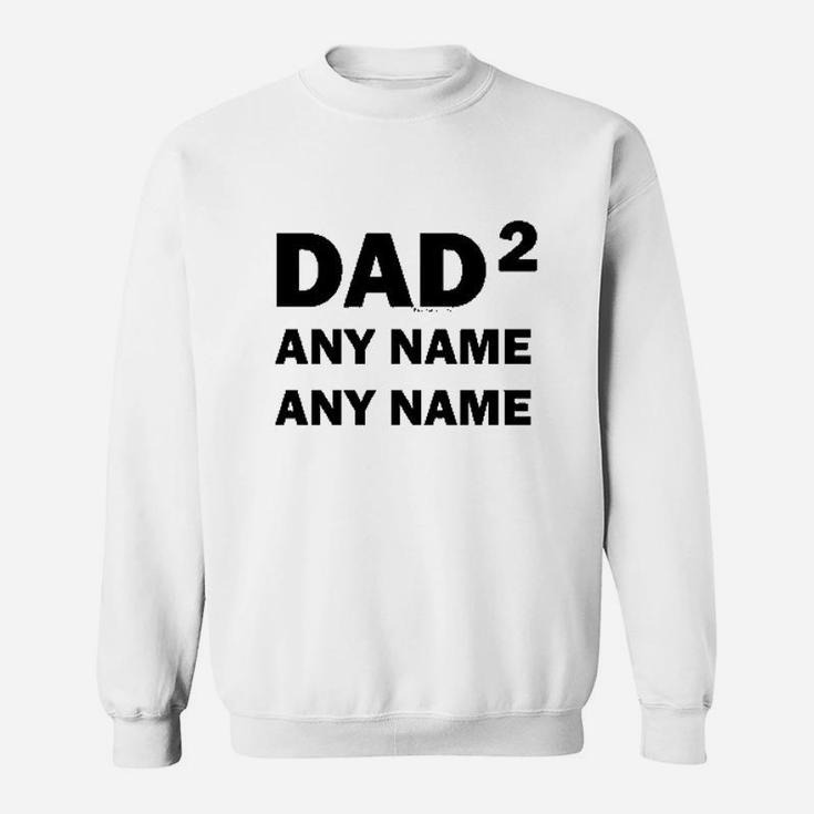 Custom Names Dad Of 2 Personalized Dad Sweatshirt