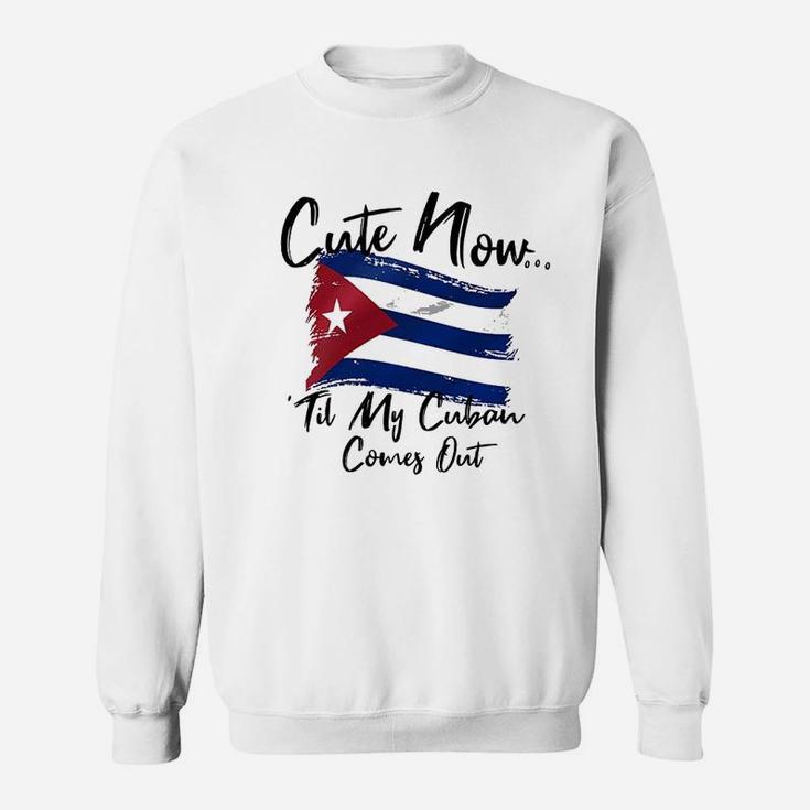 Cute Now Ladies Cuba Til My Cuban Comes Out Sweatshirt