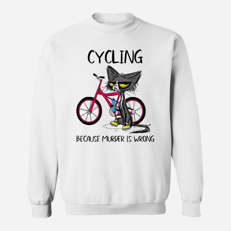 Cycling Because Murder Is Wrong Funny Cute Cat Woman Gift Sweatshirt
