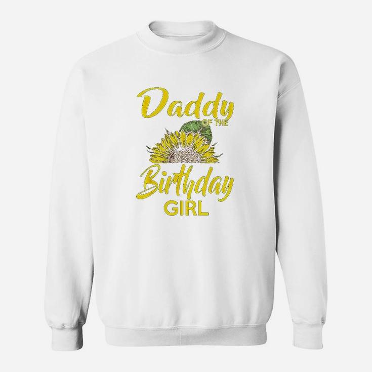 Daddy Of The Birthday Girl Dad Sunflower Gifts Sweatshirt