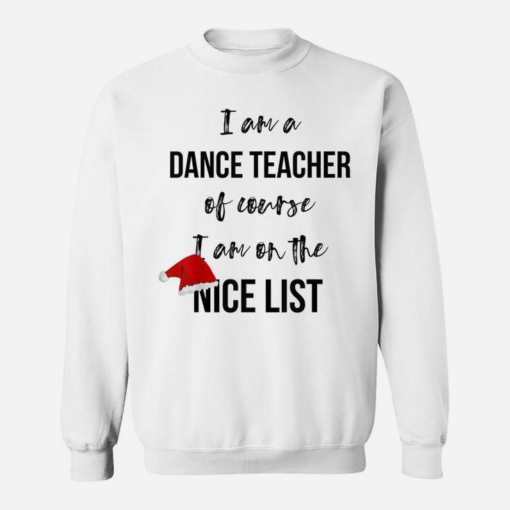 Dance Teacher Christmas T-Shirt - On The Nice List Sweatshirt