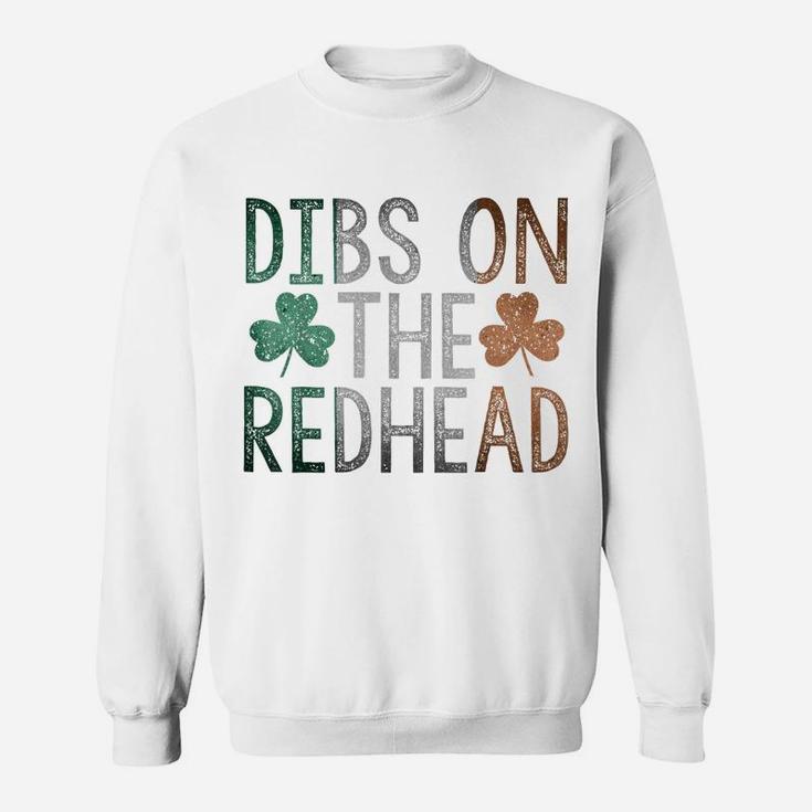 Dibs On The Redhead Shirt Funny St Patrick Day Drinking Gift Sweatshirt