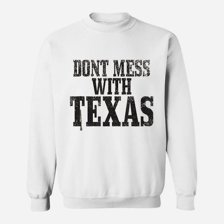 Do Not Mess With Texas Sweatshirt