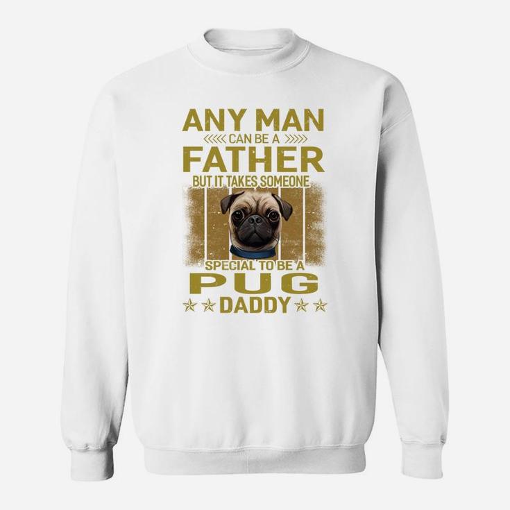 Dogs 365 Pug Dog Daddy Dad Gift For Men Sweatshirt Sweatshirt
