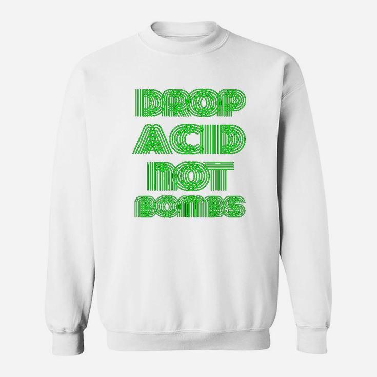 Drop Acid Not Boms Psychedelic Sweatshirt