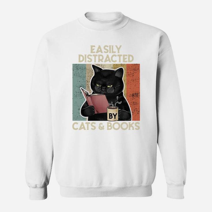 Easily Distracted By Cats And Books For Cat Lovers Sweatshirt Sweatshirt