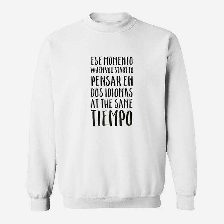 Ese Momento When I Speak Spanish Funny Spanglish Quotes Gift Sweatshirt