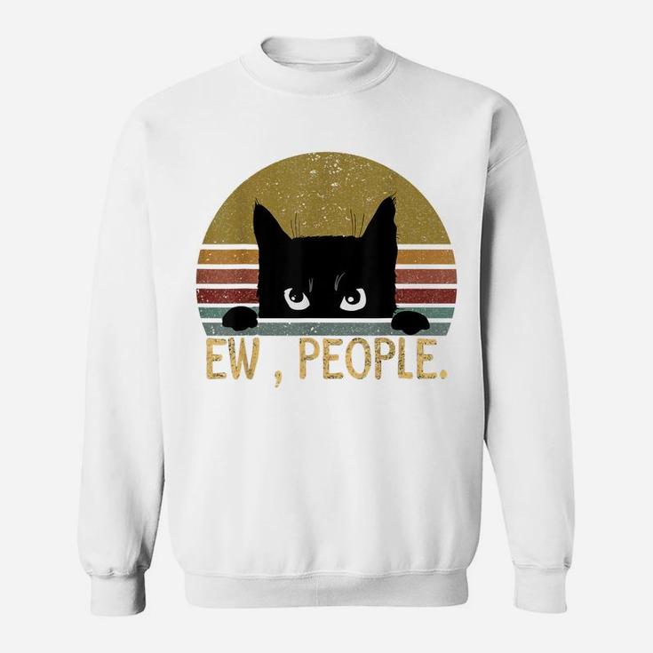 Ew, People Black Cat Vintage Retro – Funny Cat Sweatshirt