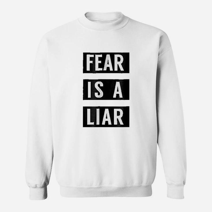 Fear Is A Liar Sweatshirt