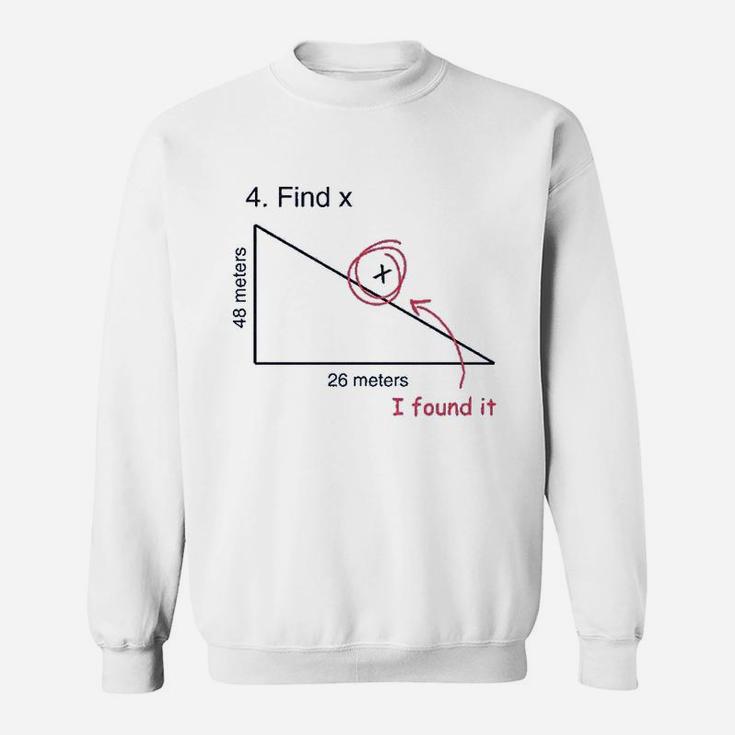 Find X Funny Saying Math Teacher Sweatshirt