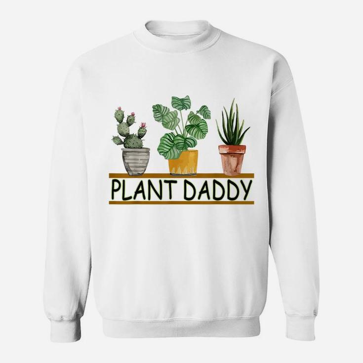 Funny Plant Daddy, Cute Dad Plant Gardening Gifts Father Day Sweatshirt