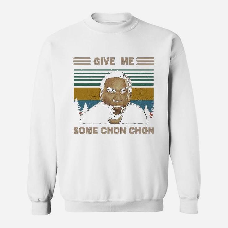 Give Me Some Chon Chon Vintage Sweatshirt