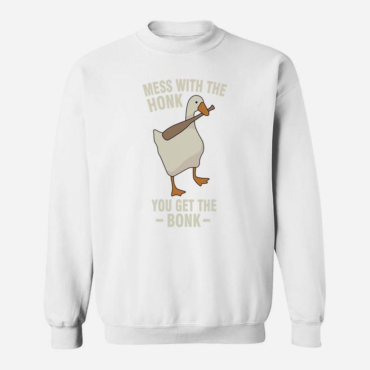 Goose - Mess With The Honk You Get The Bonk Sweatshirt