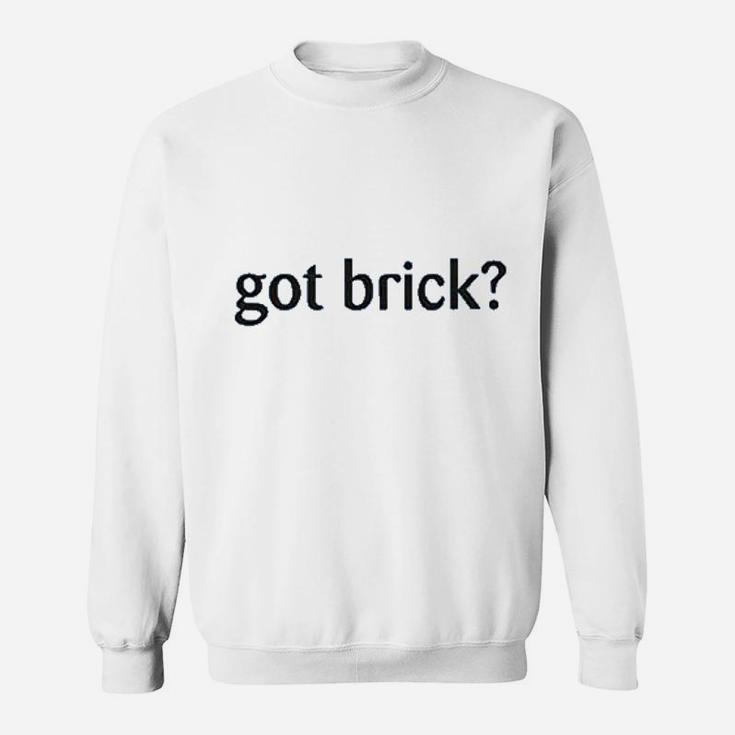 Got Brick Sweatshirt