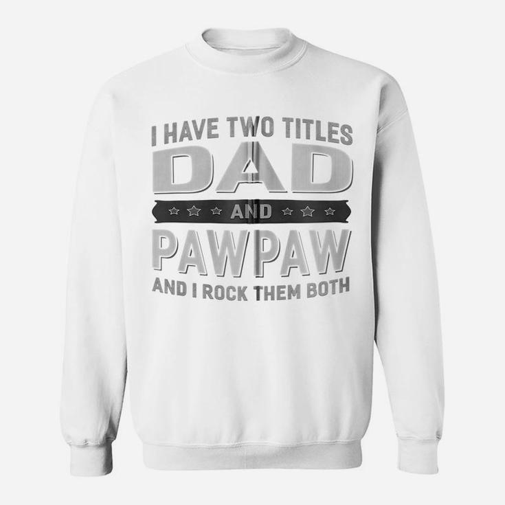 Graphic 365 I Have Two Titles Dad & Pawpaw Fathers Day Zip Hoodie Sweatshirt