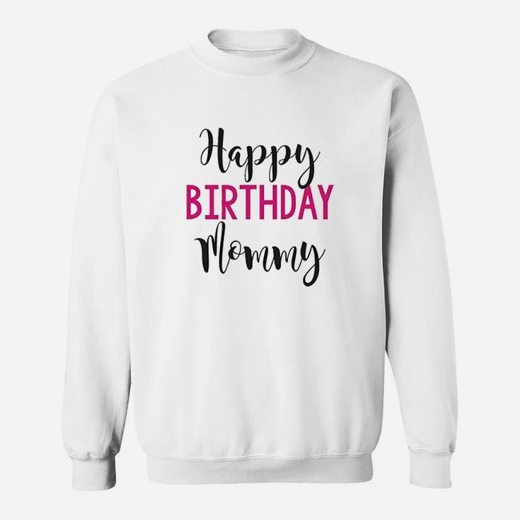 Happy Birthday Mommy Sweatshirt