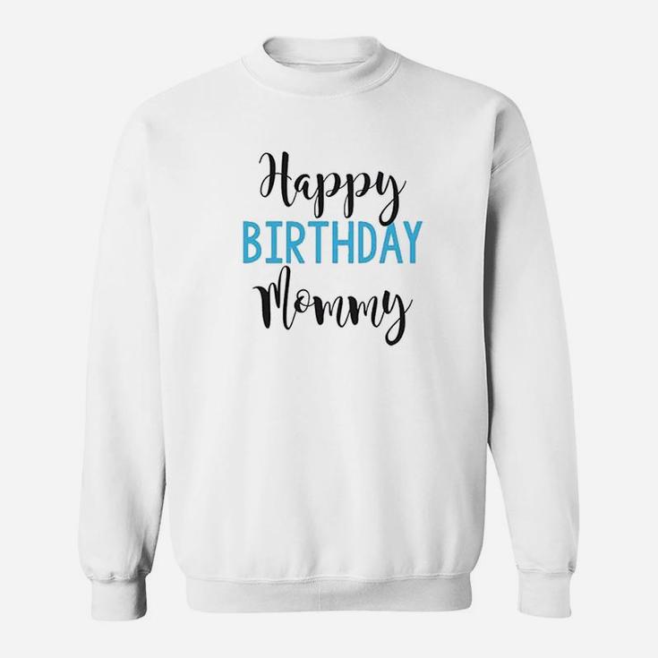 Happy Birthday Mommy Sweatshirt
