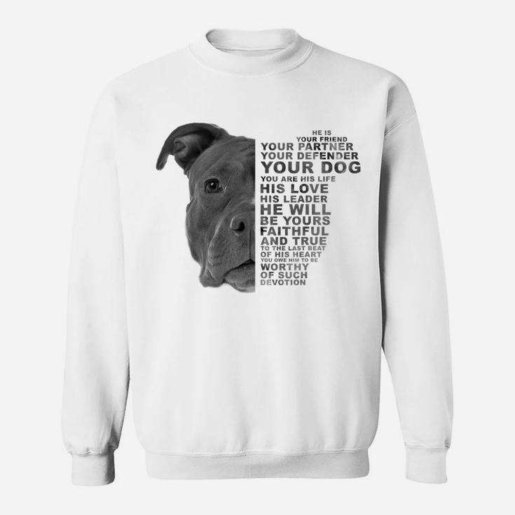 He Is Your Friend Your Partner Your Dog Puppy Pitbull Pittie Sweatshirt