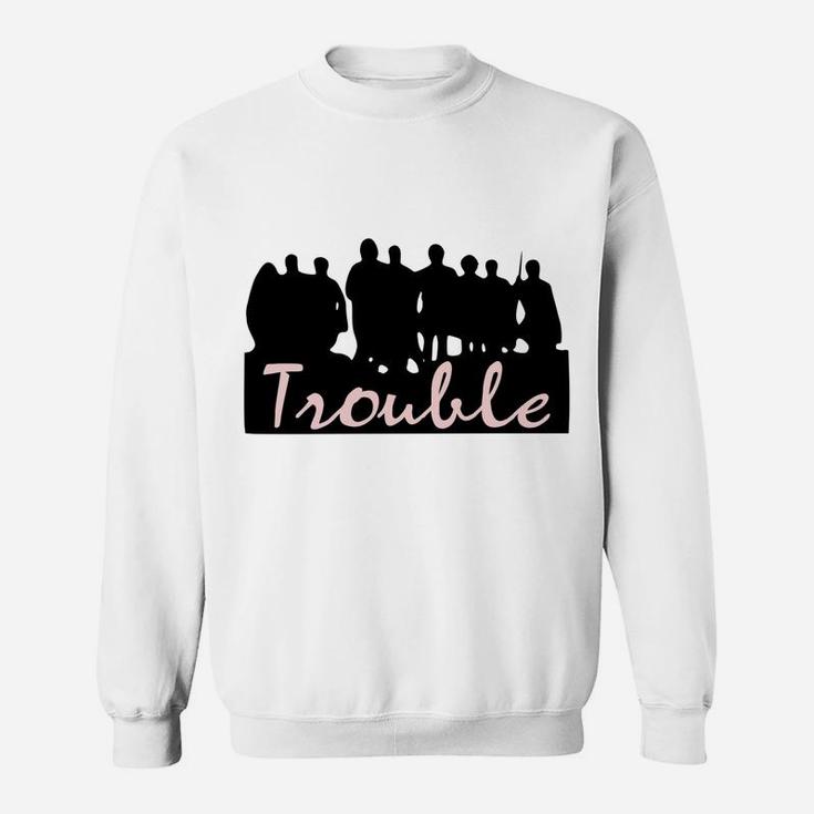 Here Comes Trouble Sweatshirt