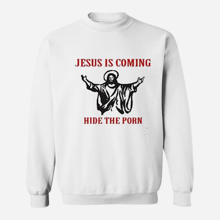 Hide The  Jesus Is Coming Sweatshirt