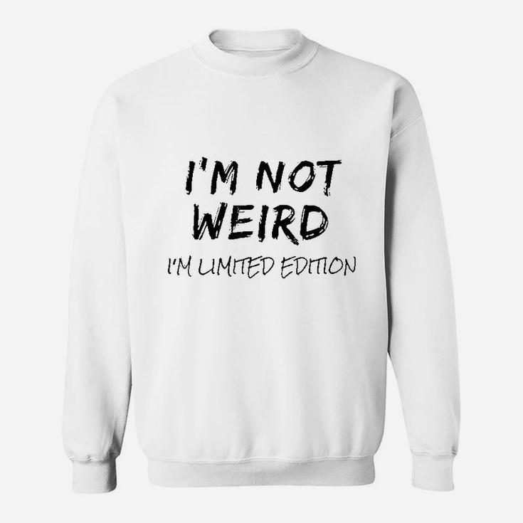 I Am Not Weird I Am Sweatshirt