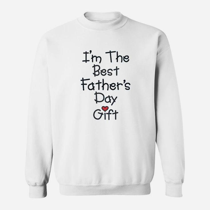 I Am The Best Fathers Day Sweatshirt