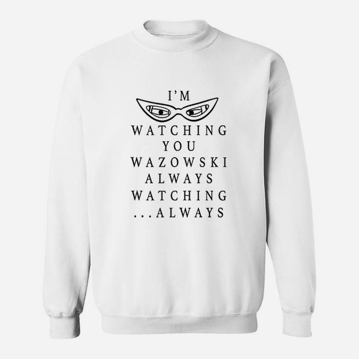 I Am Watching You Wazowski Always Watching Always Sweatshirt