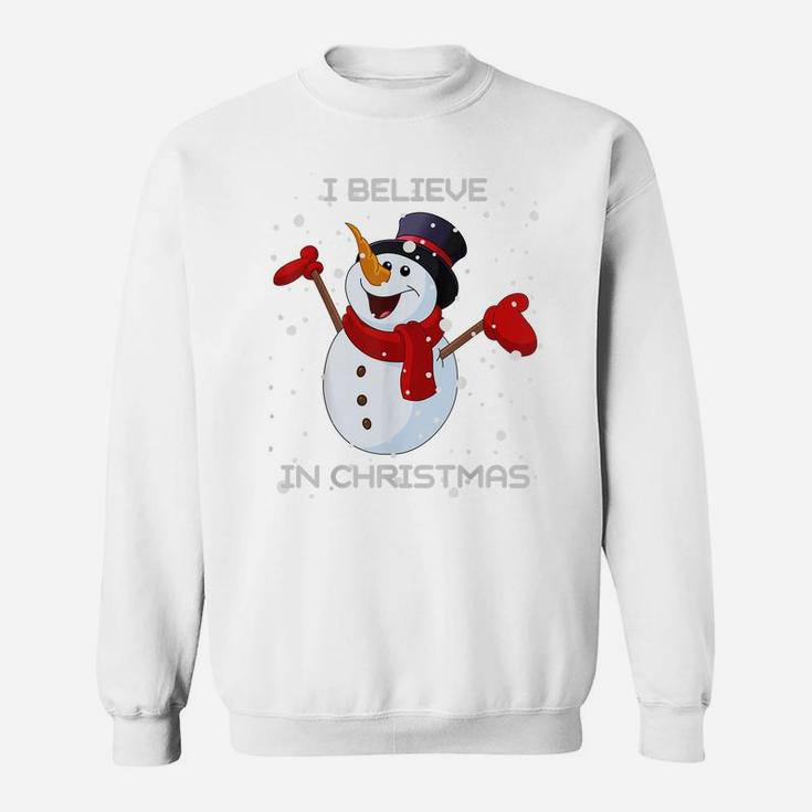 I Believe In | Cute Christmas Funny Holiday Snowman Saying Sweatshirt