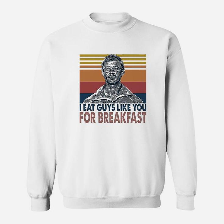 I Eat Guys Like You For Breakfast Sweatshirt