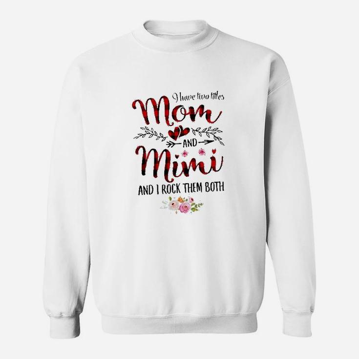 I Have Two Titles Mom And Mimi Sweatshirt