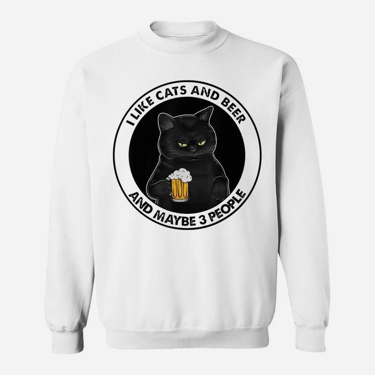 I Like Beer My Cat And Maybe 3 People Cat Lovers Sweatshirt