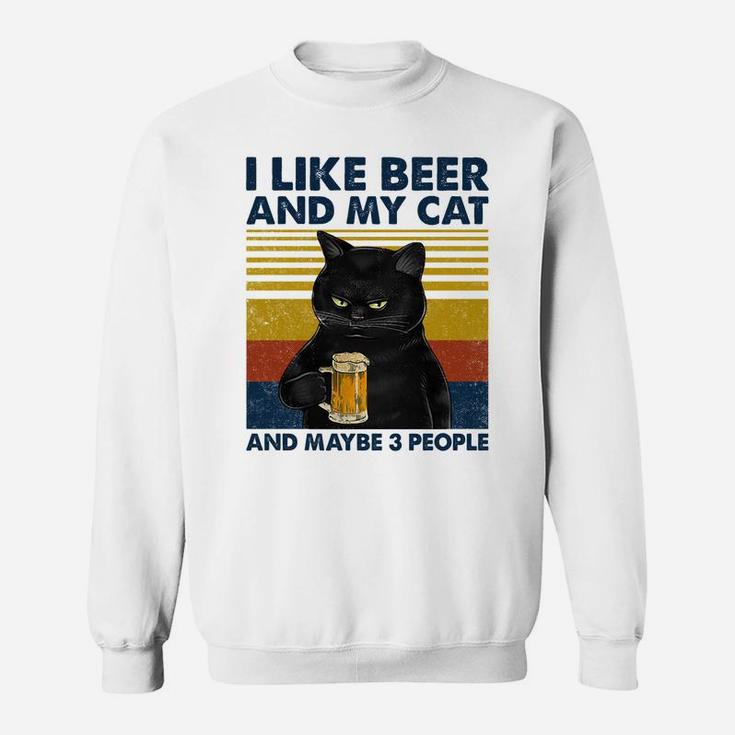 I Like Beer My Cat And Maybe 3 People Funny Cat Lovers Gift Sweatshirt Sweatshirt