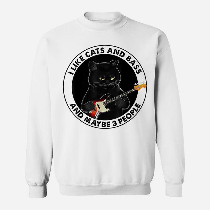 I Like Cats And Bass And Maybe 3 People Bass Guitar Player Sweatshirt