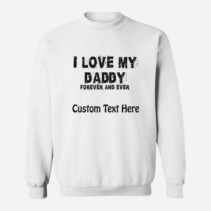 I Love My Daddy Forever And Ever Dad Father Sweatshirt