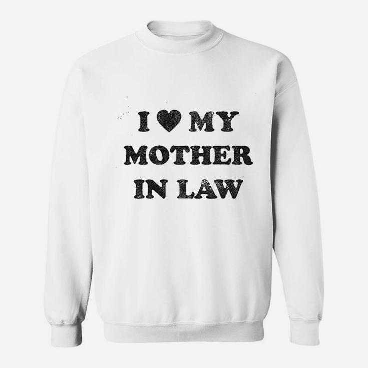 I Love My Mother In Law Funny Family Sweatshirt