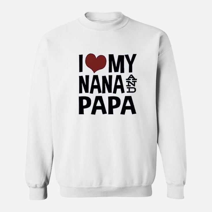 I Love My Nana And Papa Sweatshirt