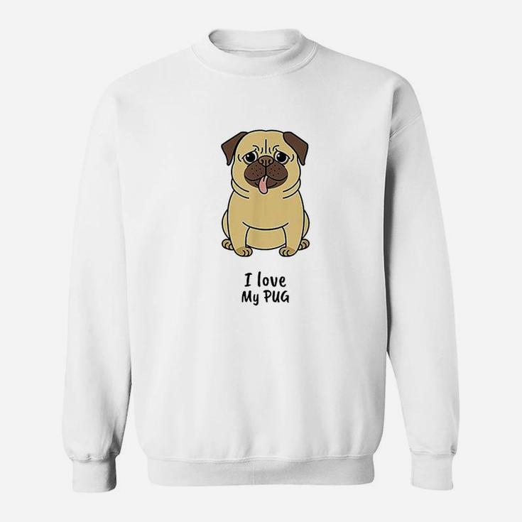 I Love My Pug  Cute Funny Dog Sweatshirt