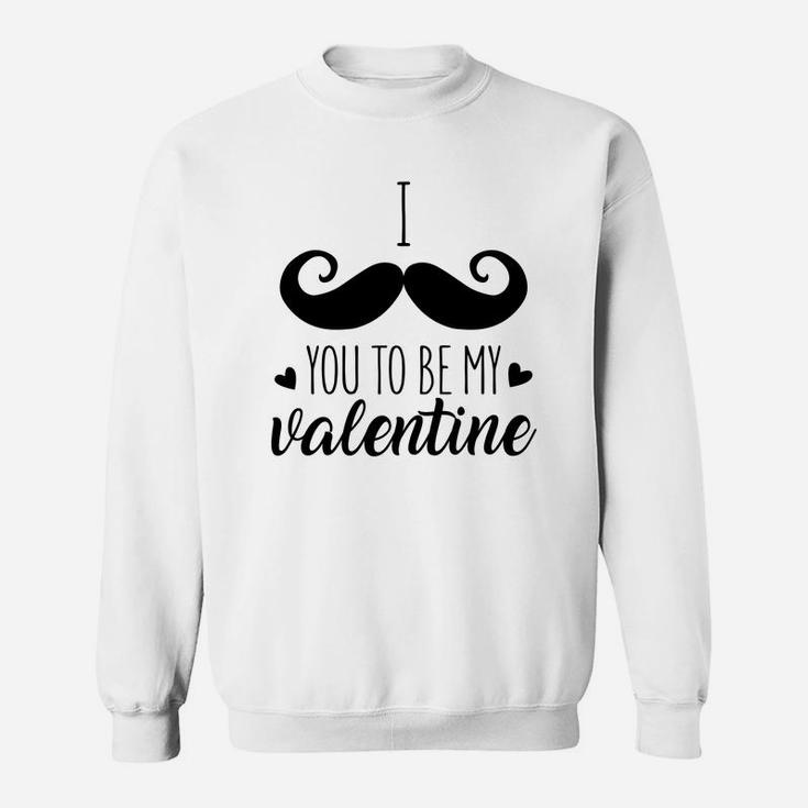I Mustache You To Be My Valentine Gift For Valentine Happy Valentines Day Sweatshirt
