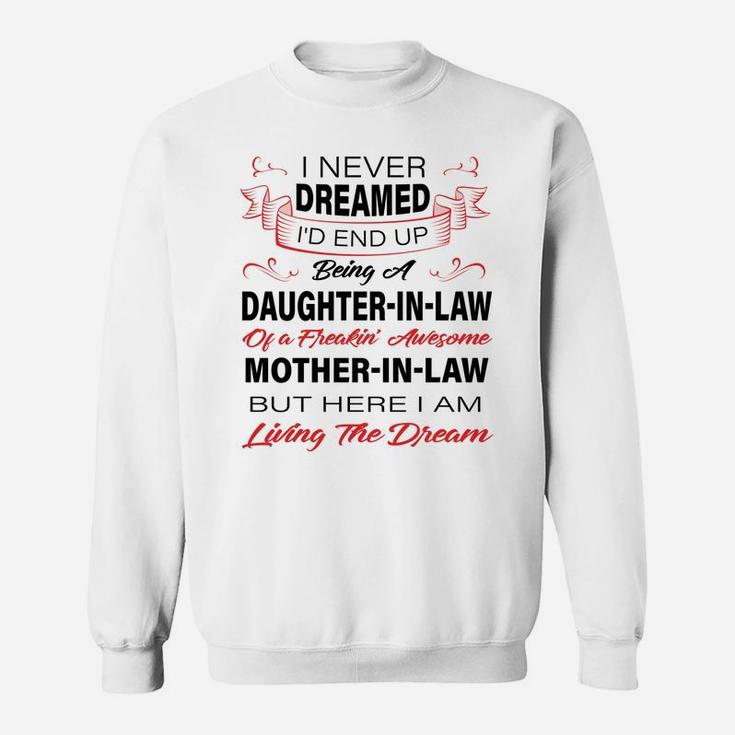 I Never Dreamed I'd End Up Being A Daughter In Law Awesome Sweatshirt