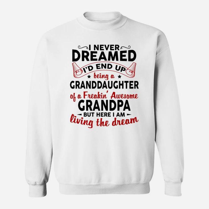 I Never Dreamed I'd End Up Being A Granddaughter Of Grandpa Sweatshirt
