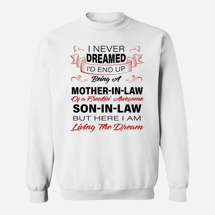 I Never Dreamed I'd End Up Being A Mother In Law Awesome Sweatshirt