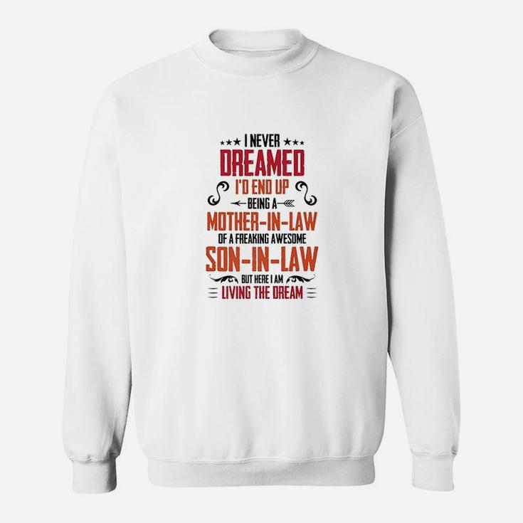I Never Dreamed I'd End Up Being A Mother In Law Son Sweatshirt