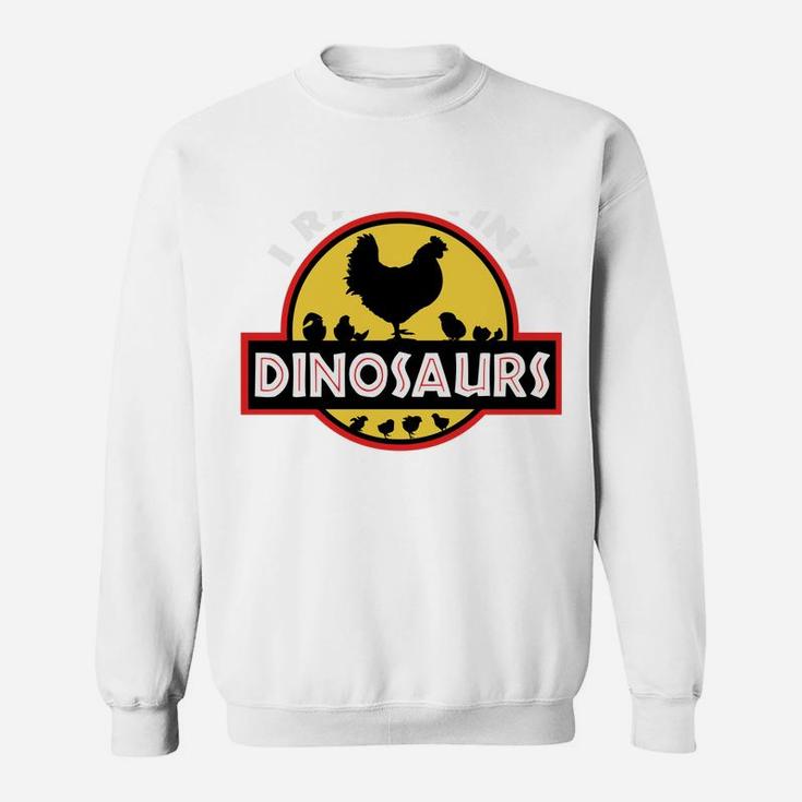 I Raise Tiny Dinosaurs Chicken Lover Gift Sweatshirt