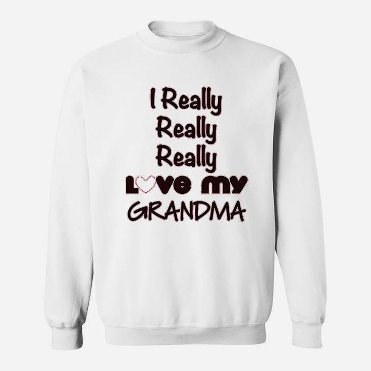I Really Love My Grandma Grandmother Sweatshirt