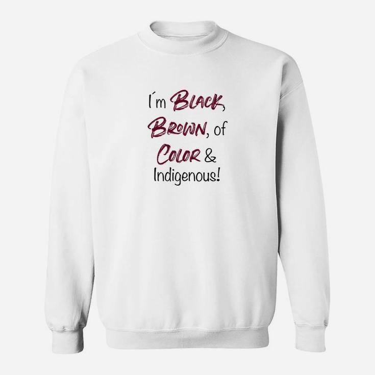 Ich Bin Schwarz Braun Von Farbe Amp Einheimisches Sweatshirt