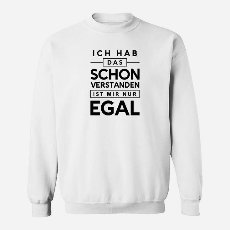 Ich Hab Das Schon Verstanden Ist Mir Sweatshirt