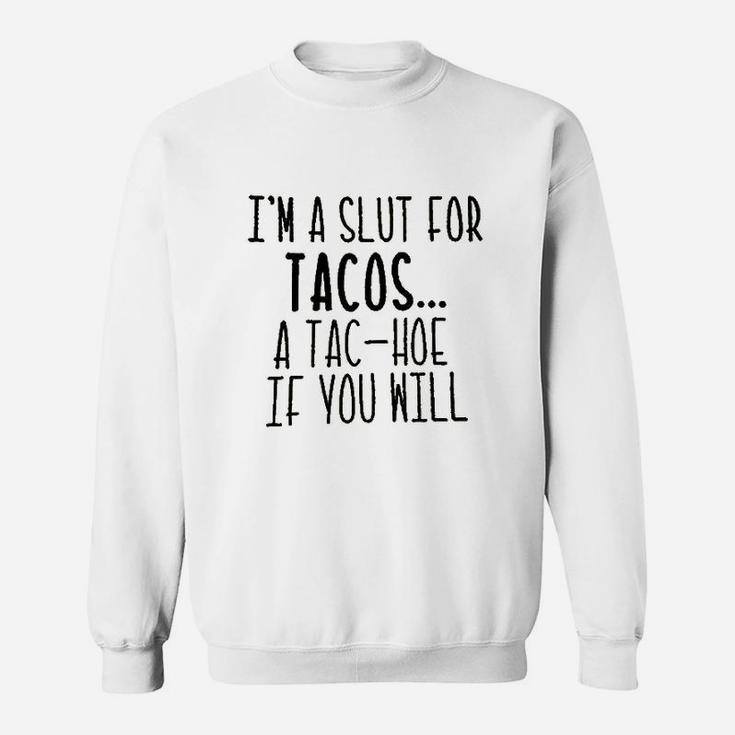 Im A For Tacos Sweatshirt