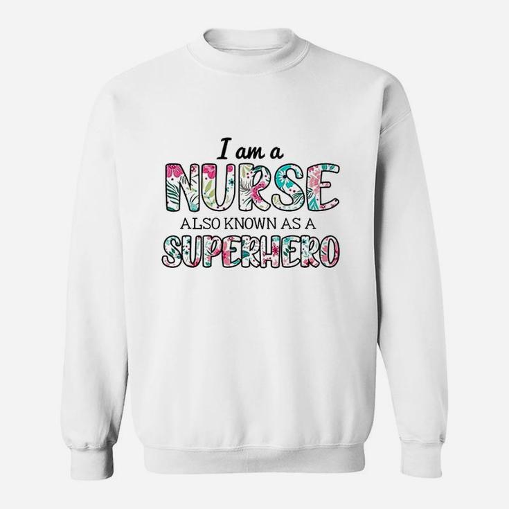 Im A Nurse Also Superhero Proud Healthcare Nursing Job Sweatshirt