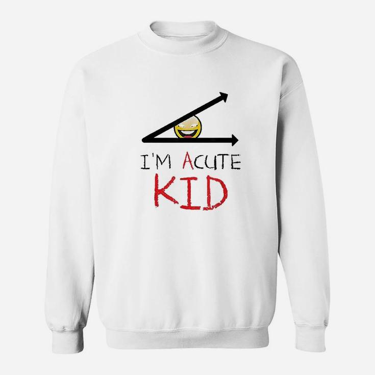 Im Acute Kid Funny Cool Math Cute Sweatshirt