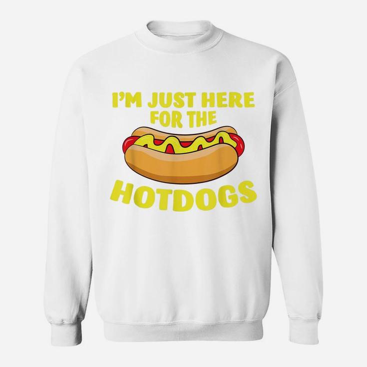 I'm Just Here For The Hotdogs Funny Hot Dog Sweatshirt